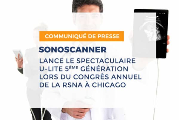 Sonoscanner lance le spectaculaire U-Lite cinquième génération lors du congrès annuel de la RSNA - Impressionant