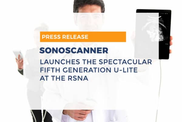 Sonoscanner launches the Spectacular fifth generation U-Lite at the RSNA - Alizé