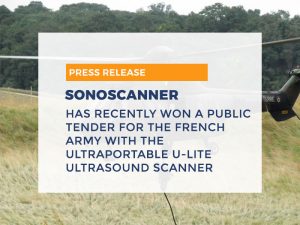 Sonoscanner has recently won a public tender for the French Army with the Ultraportable U-Lite ultrasound scanner - a gagné
