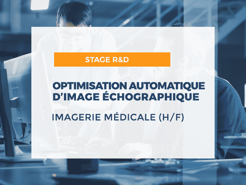 Stage ingénieur d'application : optimisation automatique d'images échographiques - Publicité en ligne