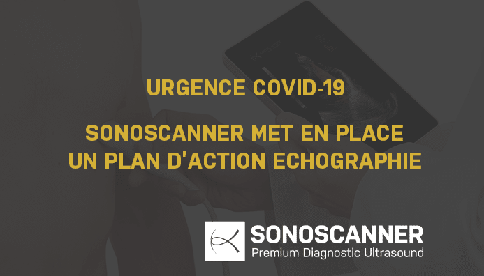 Urgence COVID-19 : Sonoscanner met en place un plan d’actions échographie