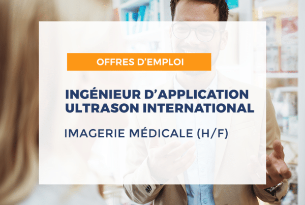 Ingénieur d’application ultrason International H/F Imagerie médicale - L'imagerie médicale