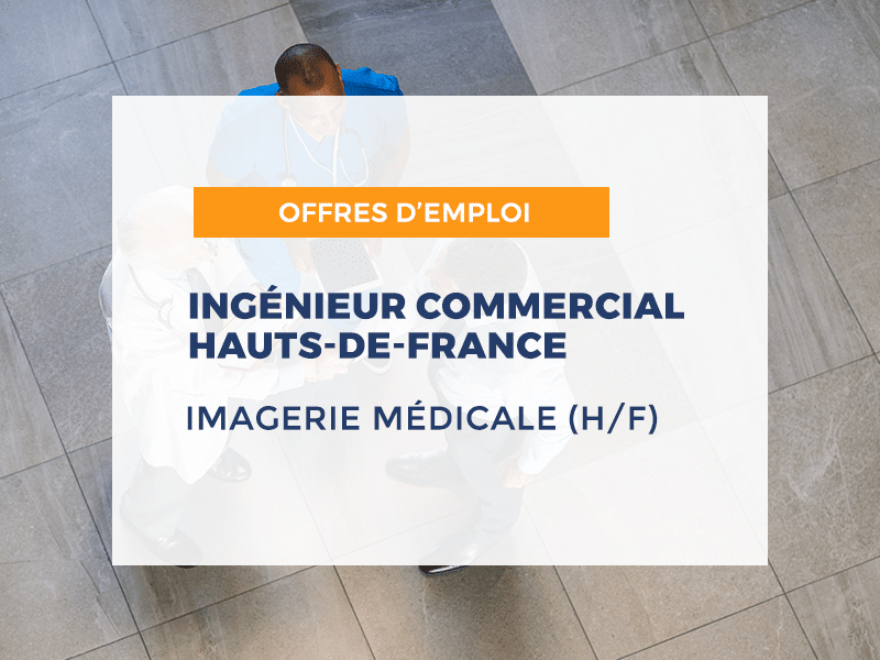 Ingénieur commercial H/F Imagerie médicale – Hauts-de-France